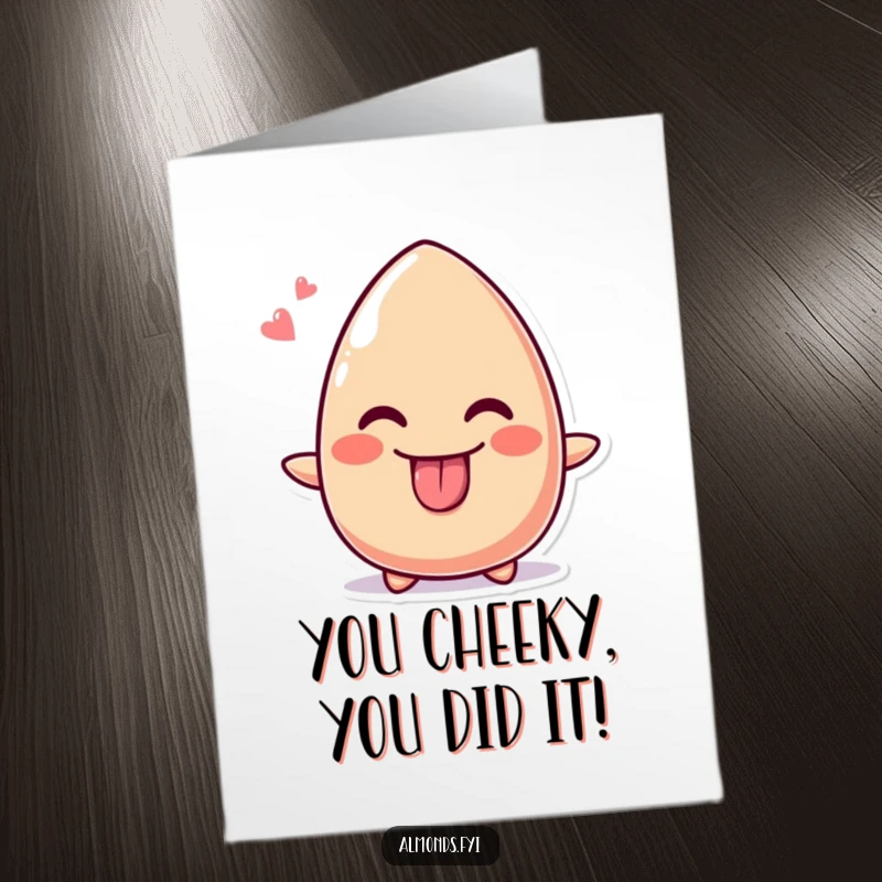 Funny free printable congratulations card of a cute almond with its tongue out and a cheeky grin, celebrating joyfully.