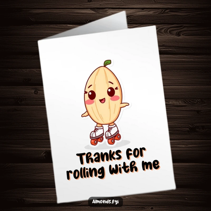 Funny Free Printable Thank You Card: Playful almond character wearing tiny roller skates, expressing thanks with a humorous, energetic vibe.